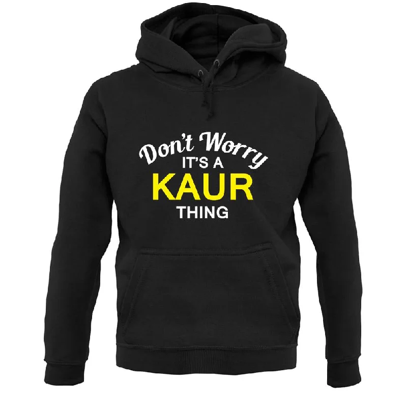 Don't Worry It's a KAUR Thing! Unisex Hoodie Hoodie with Monochrome Minimalist Simple Don't Worry It's a KAUR Thing! Unisex Hoodie Hoodie with Monochrome Minimalist Simple