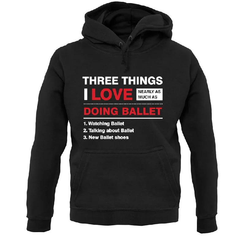 Three Things I Love Nearly As Much As Ballet Unisex Hoodie Hoodie with Longline Fit Extended Stylish Three Things I Love Nearly As Much As Ballet Unisex Hoodie Hoodie with Longline Fit Extended Stylish