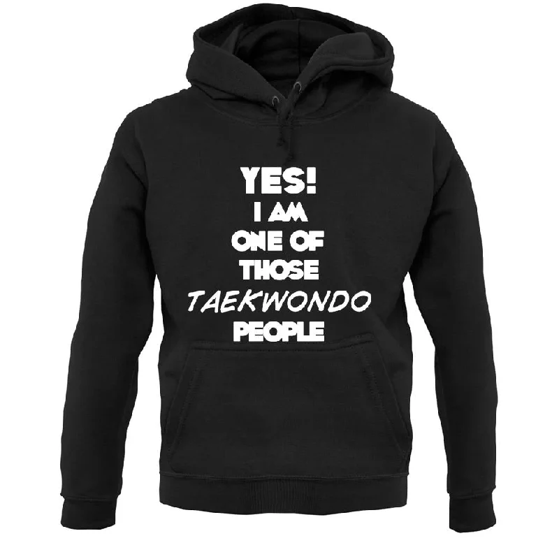 Yes! I Am One Of Those Taekwondo People Unisex Hoodie Hoodie with Pastel Soft Subtle Yes! I Am One Of Those Taekwondo People Unisex Hoodie Hoodie with Pastel Soft Subtle